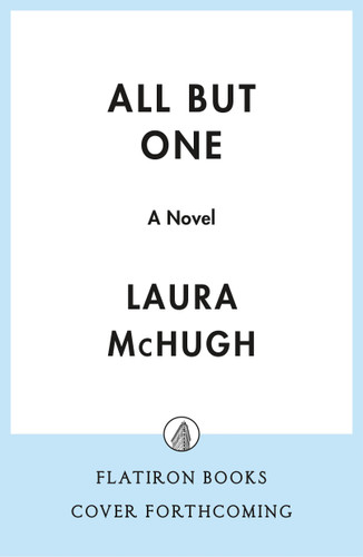 All But One (A Novel) by Laura McHugh, 9781250356802