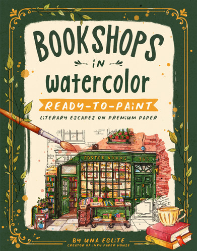 Bookshops in Watercolor (Ready-to-Paint Literary Escapes on Premium Paper) by Una Eglite, 9798890036605
