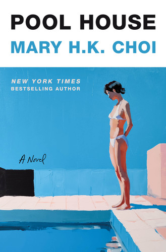 Pool House (A Novel) by Mary H.K. Choi, 9781250800459