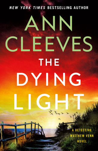 The Dying Light (A Detective Matthew Venn Novel) by Ann Cleeves, 9781250836823