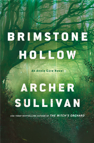 Brimstone Hollow (An Annie Gore Novel) by Archer Sullivan, 9781250338730