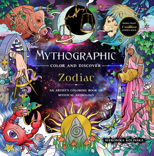 Mythographic Color and Discover: Zodiac (An Artist's Coloring Book of Mystical Astrology) by Weronika Kolinska, 9781250489999