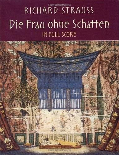 Die Frau ohne Schatten in Full Score by Richard Strauss, 9780486439204