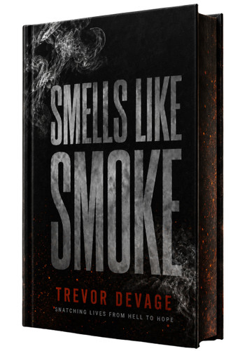 Smells Like Smoke (Snatching Lives from Hell to Hope) by Trevor DeVage, 9781969905933