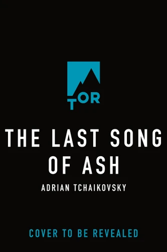 Last Song of Ash by Adrian Tchaikovsky, 9781250495532