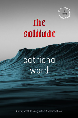 The Solitude by Catriona Ward, 9781250364913