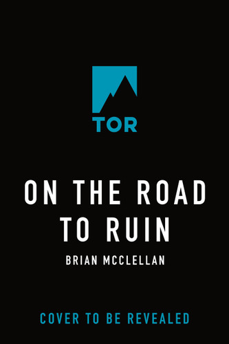 On the Road to Ruin by Brian McClellan, 9781250755766