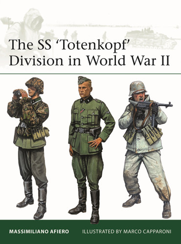 The SS ‘Totenkopf' Division in World War II by Massimiliano Afiero, Marco Capparoni, 9781472877055