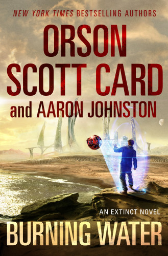 Burning Water (An Extinct Novel) by Orson Scott Card, 9781250754387