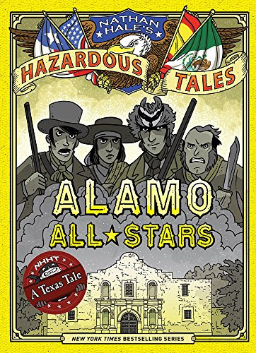 Alamo All-Stars (Nathan Hale's Hazardous Tales #6) (A Texas Tale) by Nathan Hale, 9781419719028