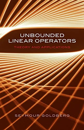 Unbounded Linear Operators (Theory and Applications) by Seymour Goldberg, 9780486453316