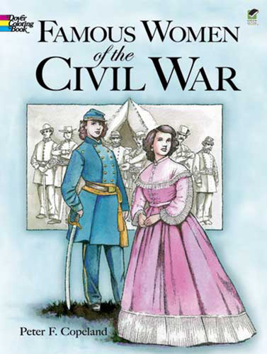 Famous Women of the Civil War Coloring Book by Peter F. Copeland, 9780486407999