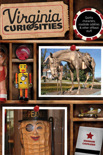 Virginia Curiosities (Quirky Characters, Roadside Oddities & Other Offbeat Stuff) by Sharon Cavileer, 9780762769667