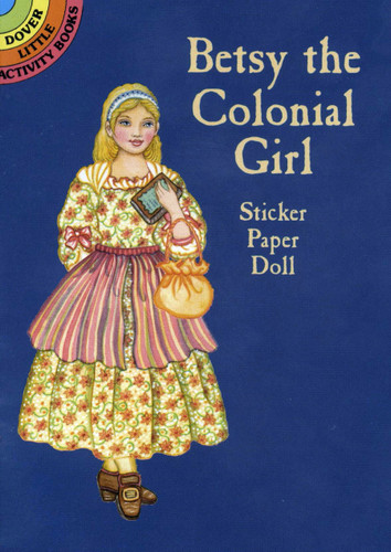Betsy the Colonial Girl Sticker Paper Doll (Miniature Edition) by Marty Noble, 9780486412719