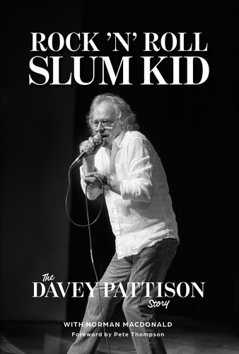 Rock 'n' Roll Slum Kid (The Davey Pattison Story) by Davey Pattison, Norman Macdonald, Pete Thompson, 9780764372926