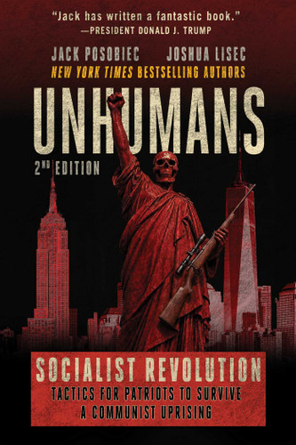 Unhumans (Socialist Revolution - Tactics for Patriots to Survive a Communist Uprising) by Jack Posobiec, Joshua Lisec, 9781648213007