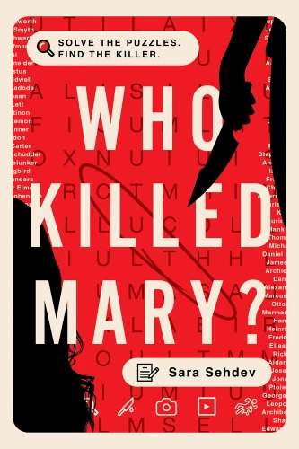 Who Killed Mary? (Solve the Puzzles. Find the Killer.) by Sara Sehdev, 9798256517045