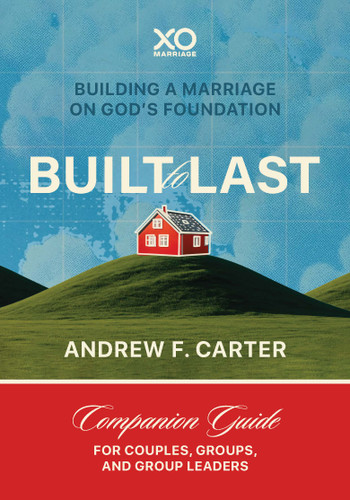 Built to Last (Building A Marriage On God's Foundation) by Andrew F. Carter, 9781960870872