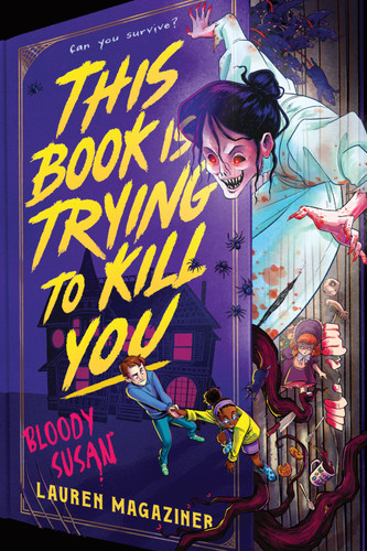 This Book Is Trying to Kill You: Bloody Susan by Lauren Magaziner, 9781464299773