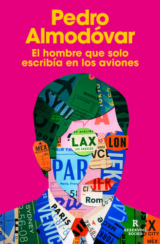 El hombre que solo escribía en los aviones / The Man Who Only Wrote on Airplanes (Spanish Edition) by Pedro Almodóvar, 9791387740566