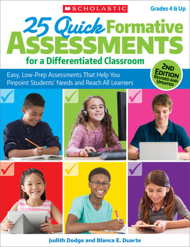 25 Quick Formative Assessments for a Differentiated Classroom, 2nd Edition by Judith Dodge, Blanca Duarte, 9781338135169