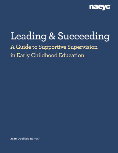Leading and Succeeding (A Guide to Supportive Supervision in Early Childhood Education) by Jean Doolittle Barresi, 9781952331565