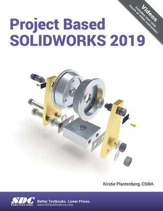 Project Based SOLIDWORKS 2019 by Kirstie Plantenberg, 9781630572174