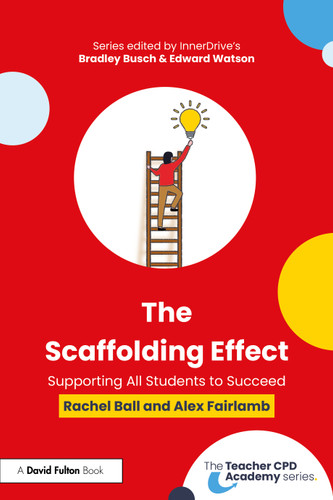 The Scaffolding Effect: Supporting All Students to Succeed by Rachel Ball, Alex Fairlamb, 9781032739830