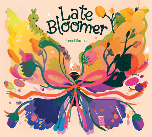 Late Bloomer by Frenci Sanna, Frenci Sanna, 9798217042975