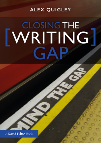 Closing the Writing Gap by Alex Quigley, 9781032017716