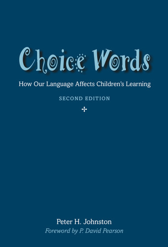 Choice Words (How Our Language Affects Children's Learning) by Peter Johnston, 9781625316479