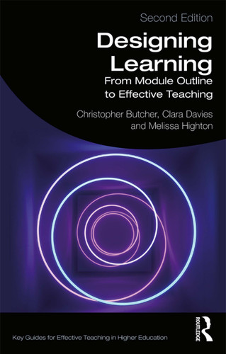 Designing Learning (From Module Outline to Effective Teaching) by Christopher Butcher, Clara Davies, Melissa Highton, 9781138614901
