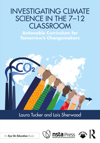Investigating Climate Science in the 7-12 Classroom (Actionable Curriculum for Tomorrow's Changemakers) by Laura Tucker, Lois Sherwood, 9781041148593