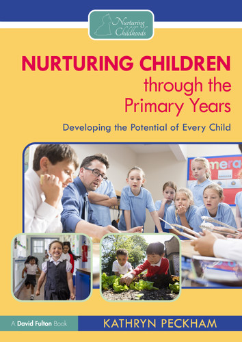 Nurturing Children through the Primary Years (Developing the Potential of Every Child) by Kathryn Peckham, 9781032354736