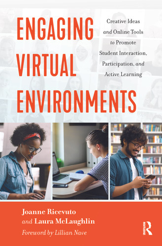 Engaging Virtual Environments (Creative Ideas and Online Tools to Promote Student Interaction, Participation, and Active Learning) by Joanne Ricevuto, Laura McLaughlin, 9781642673890