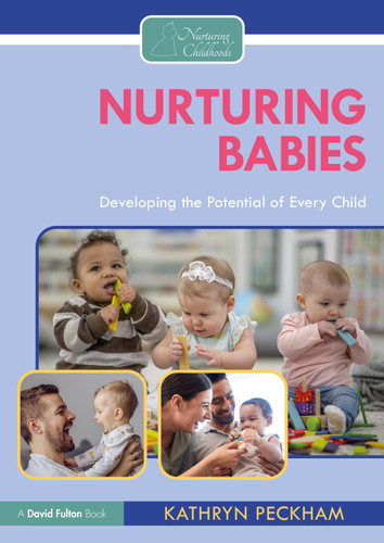 Nurturing Babies (Developing the Potential of Every Child) by Kathryn Peckham, 9781032354781