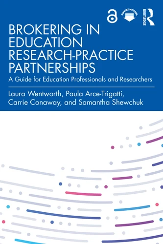 Brokering in Education Research-Practice Partnerships (A Guide for Education Professionals and Researchers) by Laura Wentworth, Paula Arce-Trigatti, Carrie Conaway, Samantha Shewchuk, 9781032358758