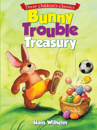 Bunny Trouble Treasury by Hans Wilhelm, 9780486492759