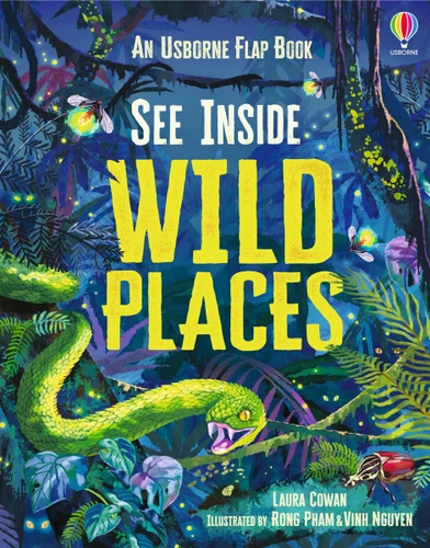 See Inside Wild Places by Laura Cowan, Rong Pham, Rong Pham, Vinh Nguyen, Vinh Nguyen, 9781836050995
