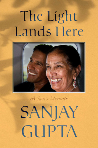 The Light Lands Here by Sanjay Gupta, 9781668279328