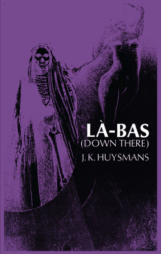 Down There (La-Bas) by Joris K. Huysmans, 9780486228372