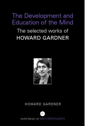 The Development and Education of the Mind (The Selected Works of Howard Gardner) by Howard Gardner, 9780415367288