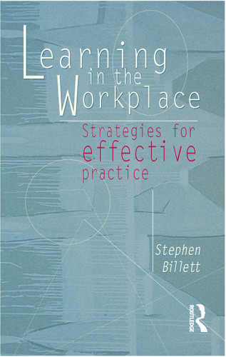 Learning In The Workplace (Strategies for effective practice) by Stephen Billett, 9781865083643