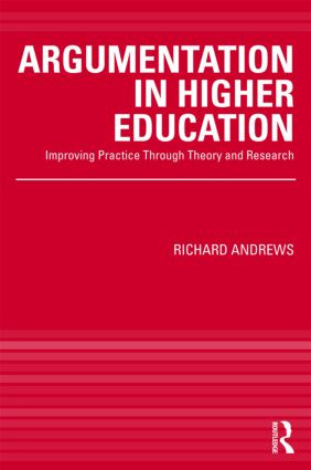 Argumentation in Higher Education (Improving Practice Through Theory and Research) by Richard Andrews, 9780415995016