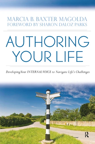 Authoring Your Life (Developing Your INTERNAL VOICE to Navigate Life's Challenges) by Marcia B. Baxter Magolda, Matthew Henry Hall, 9781579222727