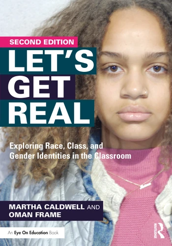 Let's Get Real (Exploring Race, Class, and Gender Identities in the Classroom) by Martha Caldwell, Oman Frame, 9781032048987