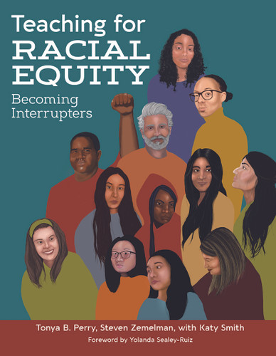 Teaching for Racial Equity (Becoming Interrupters) by Tonya B. Perry, Steven Zemelman, Katy Smith, 9781625315182