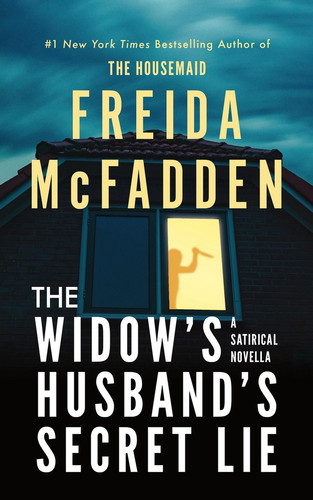 The Widow's Husband's Secret Lie (A Satirical Novella) by Freida McFadden, 9781464249662