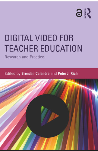 Digital Video for Teacher Education (Research and Practice) by Brendan Calandra, Peter J. Rich, 9780415706261