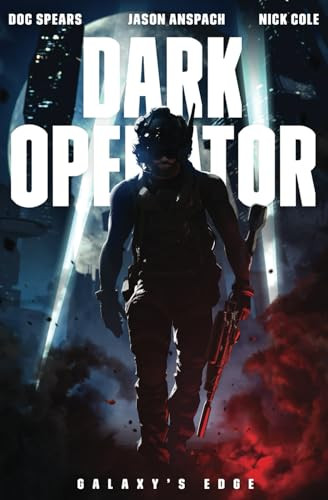 Dark Operator (A Military Science Fiction Special Forces Thriller) by Jason Anspach, Doc Spears, Nick Cole, 9781949731422